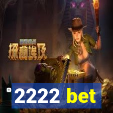 2222 bet